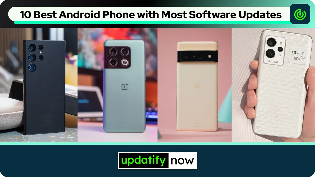 10 Best Android Phone with Most Softwar Update